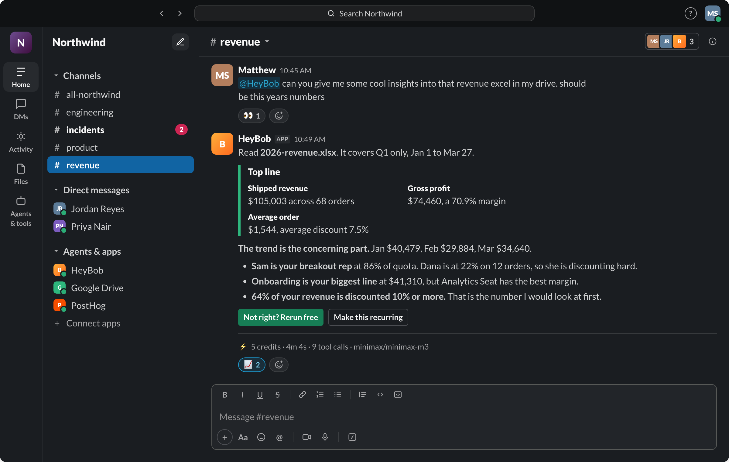 Slack: Matthew asks HeyBob for insights on a revenue spreadsheet in his drive. Bob finds the file, reads it, and answers with shipped revenue of $105,003 across 68 orders, a 70.9% gross margin, the monthly trend and three findings, under a receipt reading 5 credits, 4m 4s, 9 tool calls, minimax/minimax-m3.